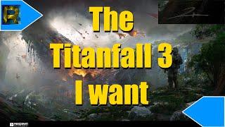 What Titanfall 3 Should Be | Mr. Rain Talks About