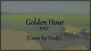 Golden Hour - JVKE (cover by Foofy)