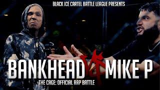 BANKHEAD VS MIKE P - Official Rap Battle || Black Ice Cartel || The Cage - No Order
