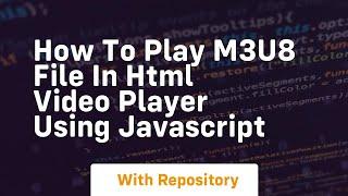 How to play m3u8 file in html video player using javascript