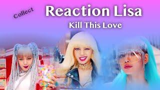 เมื่อเหล่า Youtuber ดูลิซ่า-Reaction Lisa Kill This Love - Collect Reaction Lisa Blackpink KTL song