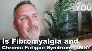 Is Fibromyalgia and Chronic Fatigue Syndrome TMS?