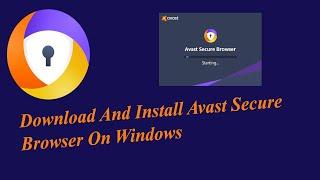 How To Download And Install Avast Secure Browser On Windows 10