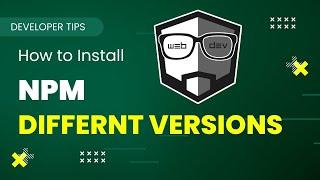How to Install Different Versions of NPM on Your Machine