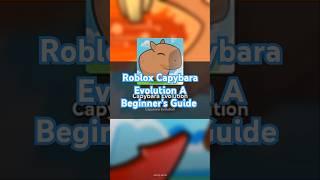 Roblox Capybara Evolution A Beginner's Guide #roblox #robloxcapybaraevolution #robloxgames