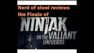 Nerd of steel reviews The Finale  of Ninjak vs the Vailant Universe