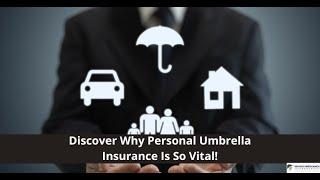 Discover Why Personal Umbrella Insurance Is So Vital!