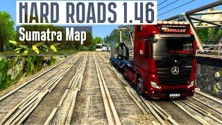 ETS 2 HARD ROADS 1.46 / Sumatra Map / Mercedes Actros MP4