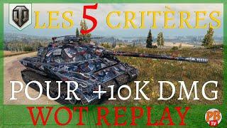 [WoT FR] LES 5 CRITÈRES POUR FAIRE + DE 10 k DE DOMMAGES - WORLD OF TANKS (français)