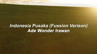 Ade Wonder Irawan - Indonesia Pusaka (Fussion Verison)