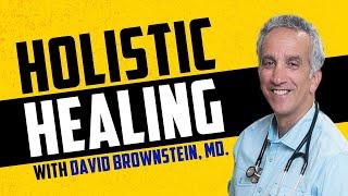 Holistic Healing with David Brownstein MD (Full Episode - True Underdog Podcast)