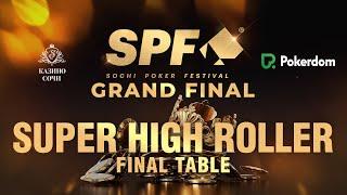 SPF GRAND FINAL | SUPER HIGH ROLLER. FINAL TABLE