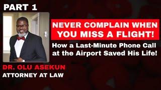 NEVER COMPLAIN WHEN YOU MISS A FLIGHT! HOW A PHONE CALL SAVED OLU ASEKUN FROM A PLANE CRASH- PART 1