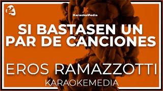 Eros Ramazzotti - Si Bastasen Un Par De Canciones LETRA (INSTRUMENTAL KARAOKE)