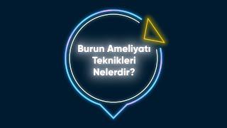 Burun Ameliyatı Teknikleri Nelerdir? Op.Dr. Başar Kaya Anlatıyor