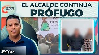 Tras la huida del alcalde Pedro Luis Hernández, detienen a 15 personas | Crystal Mendivil