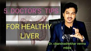 5 Pro tips for healthy liver / Dr. chandrashekhar verma (mbbs)