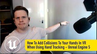 Meta XR Hand Tracking Part 4 - How To Add Collisions To Your Hands In UE5