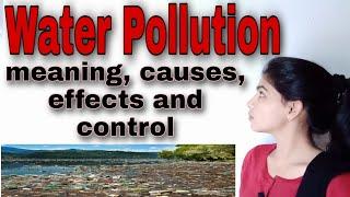 #Water Pollution, meaning, causes, effects and control measures