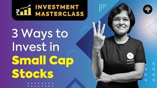 3 Ways to Invest in Small Cap Stocks | Investment Masterclass