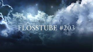 Flosstube #203