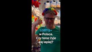 LGBTQ+ w Polsce. Czy teraz żyje się lepiej?