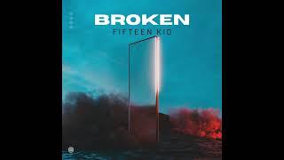 Fifteen Kid - Broken (Official Audio)