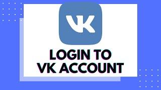 How to Login VK Account? Sign In to VK Account on VK App | VK app Login/Sign In process step by step