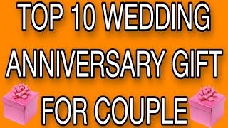 TOP 10 WEDDING ANNIVERSARY GIFT FOR COUPLE