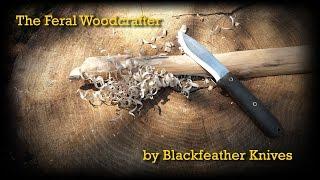 The Feral Woodcrafter Knife by Blackfeather Knives