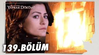 Yaprak Dökümü 139. Bölüm - Full Bölüm