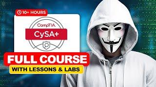 CompTIA CySA+ - Complete Course With Labs [10+ Hours]