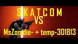 SKATCOM VS LAGSWITCHERS MsZomdie  and temp 301813