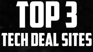 Top 3 Tech Deal Sites