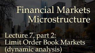 Lecture 7, part 2: LOB Markets - Dynamic Analysis (Financial Markets Microstructure)