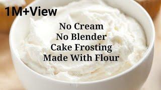 Without Machine Cake Icing Made With Flour|Cake frosting without cream, beater & machine|Cake Cream