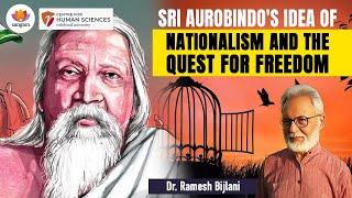 Sri Aurobindo’s Idea of Nationalism and the Quest for Freedom | Prof. Ramesh Bijlani #SangamTalks