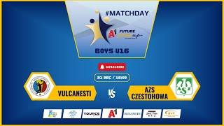 Vulcanesti-AZS Czestohowa , A1 Future Stars Cup Boys U16, 21.12.2024, 4:00 PM, Court 3