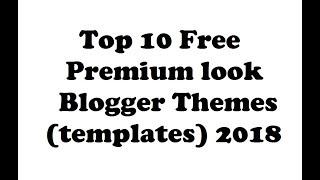 Top 10 Free Blogger Themes (templates) 2018 - 2019