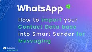 Mastering WhatsApp Broadcasts: Importing Your Contact Database into Smart Sender for Messaging