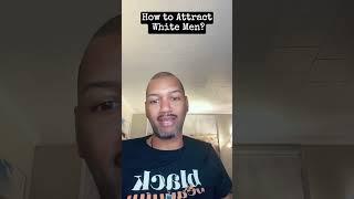 How to Attract White Men?