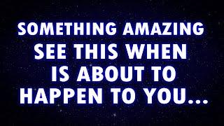 Angels say You’ll SEE THIS when something AMAZING is about to happen TO YOU..