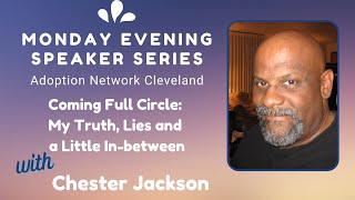 Coming Full Circle: My Truth, Lies, and a Little In-Between with Chester Jackson (March 13, 2023)