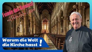 Pater Anton Lässer: Warum die Welt die Kirche hasst! Feinde des Kreuzes!