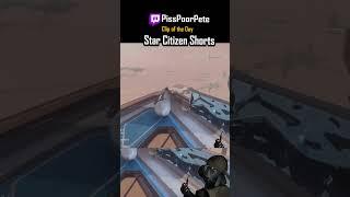 Star Citizen Funny #Shorts #109 #pisspoorpete #boredgamer
