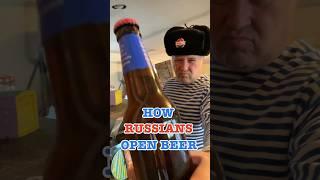 How Яussians Open Beer #crazyrussiandad #beer #beerbottle #russian #russia #russians #russianstyle