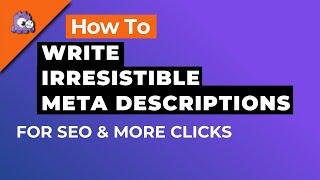 How To Write Irresistible Meta Descriptions For SEO And More Clicks