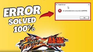 Street Fighter x Tekken | Fatal Errors | An unhandled error occurred. 0xffffffff