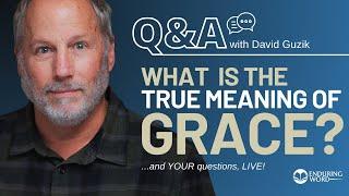 What Is the True Meaning of Grace? LIVE Q&A with David Guzik, at Blue Letter Bible HQ!