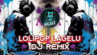 LollyPop Lagelu DJ Remix New Style DJ Remix Song